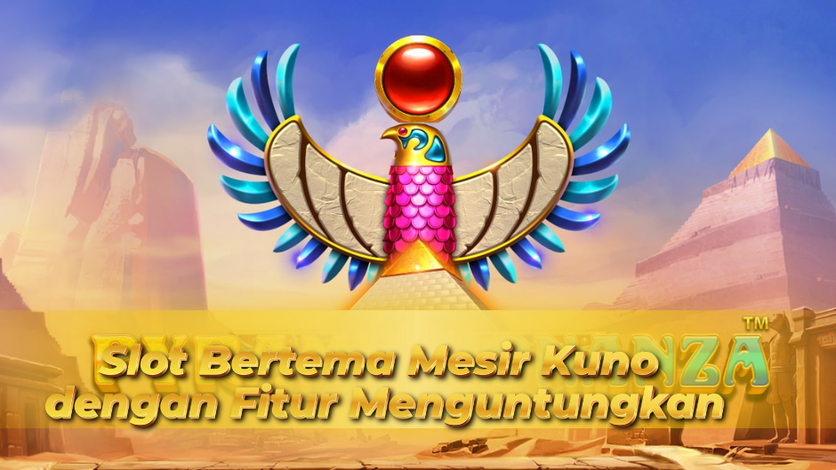 Pyramid Bonanza: Slot Bertema Mesir Kuno dengan Fitur Menguntungkan