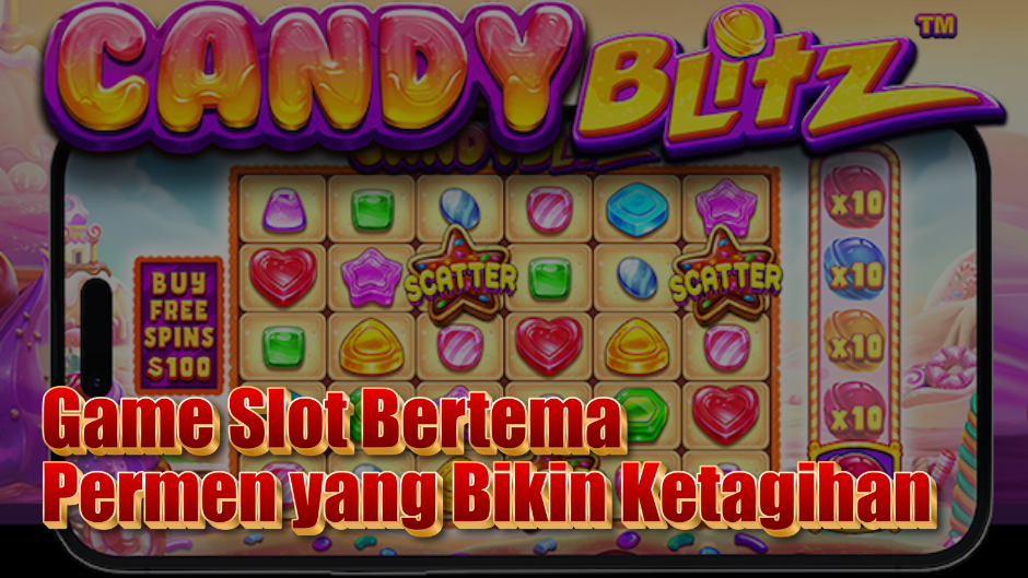 Candy Blitz: Game Slot Bertema Permen yang Bikin Ketagihan