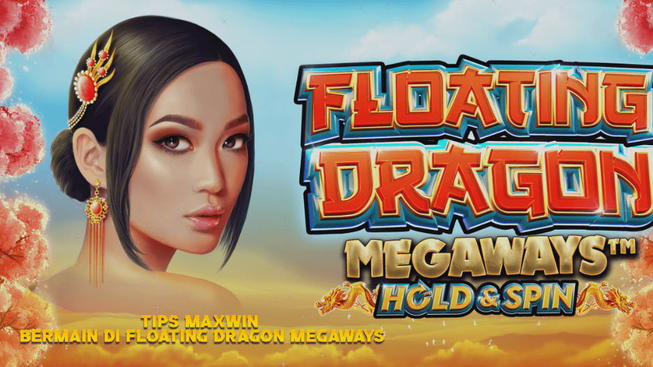 Tips Maxwin Bermain di Floating Dragon Megaways