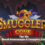 Tips Jitu Meraih Kemenangan di Smugglers Cove