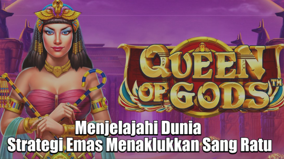 Menjelajahi Dunia Strategi Emas Menaklukkan Sang Ratu